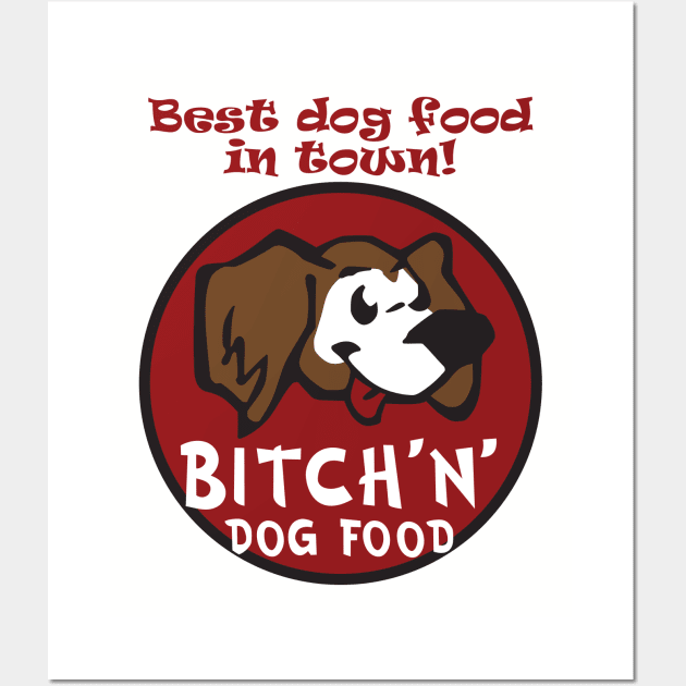 Bitch'n'Dog Food Wall Art by MBK